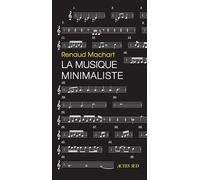 Renaud Machart – La musique minimaliste – Actes Sud