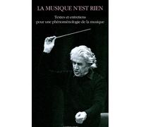 La musique n'est rien Textes et entretiens pour une phénoménologie de la musique - Sergiu Celibidache - Actes sud - broché - Essai