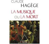 La Musique ou la mort Claude Hagège (Auteur)