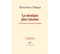 La musique plus intense: Le Temps dans les «Illuminations» de Rimbaud