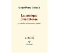 La musique plus intense Le Temps dans les "Illuminations" de Rimbaud - Olivier-Pierre Thébault - Gallimard - broché - Essai