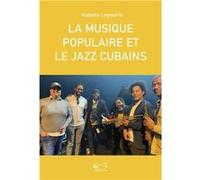 La musique populaire et le jazz cubains LEYMARIE Isabelle (Auteur)