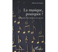 La musique, pourquoi ?: Réflexions d'un musicien sur son art
