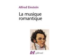 Alfred Einstein – La Musique romantique – Trad. Jacques Delalande – Gallimard