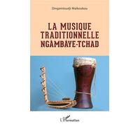 La musique traditionnelle Ngàmbáye - Tchad - Dingamtoudji Maikoubou - L'harmattan - broché - Monographie
