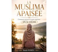 La Muslima Apaisée: Comment retrouver la paix intérieur en 14 jours