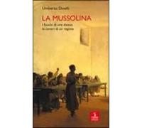 La Mussolina. I Fuochi Di Una Donna, Le Ceneri Di Un Regime