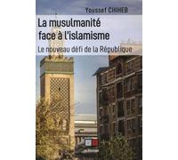 La musulmanité face à l'islamisme Le nouveau défi de la République - Youssef Chiheb - VA Press - broché - Essai