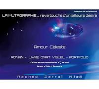 La mutagraphie ... rêve touché d'un ailleurs désiré: AMOUR CELESTE