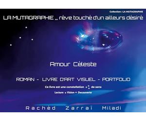La mutagraphie ... rêve touché d'un ailleurs désiré: AMOUR CELESTE