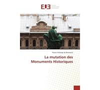 La mutation des Monuments Historiques - Flavien Roberge de Boismorel - Universitaires Europeennes - broché - Etude