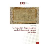 La mutation du paganisme au christianisme a travers l'Octavius - Jean-Luc Denel - Universitaires Europeennes - broché - Essai