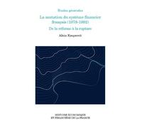 La mutation du système financier français (1978-1992): De la réforme à la rupture