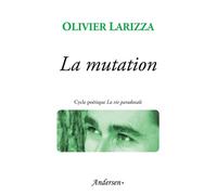 La Mutation - Olivier Larizza - Andersen Plus - broché - Recueil
