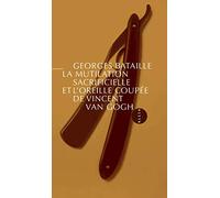La Mutilation sacrificielle et l'oreille coupée de Vincent V: Suivi d'Une automutilation révélatrice d'un état schizomaniaque par H. Claude, A. Borel & G. Robin