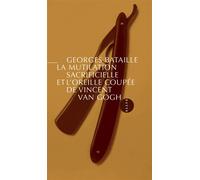 La Mutilation sacrificielle et l'oreille coupée de Vincent Van Gogh - Georges Bataille - Allia - broché - Essai