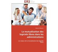 La Mutualisation Des Logiciels Libres Dans Les Administrations