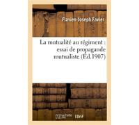 La mutualité au régiment : essai de propagande mutualiste - Flavien-Joseph Favier - Hachette Bnf - broché - Livre