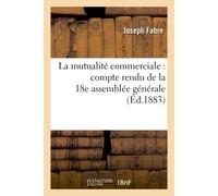 La mutualité commerciale : compte rendu de la 18e assemblée générale - Joseph Fabre - Hachette Bnf - broché - Livre