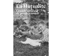 La Mutualité: Grande semeuse de progrès social 1850-1976