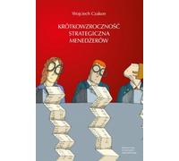 La myopie stratégique des managers - Wojciech Czakon (Buch auf Polnisch)
