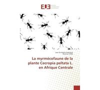 La myrmécofaune de la plante Cecropia peltata L. en Afrique Centrale - Jean De Matha Ndengué - Universitaires Europeennes - broché - Essai