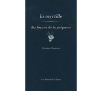 La myrtille, dix façons de la préparer - Véronique Chapacou - L'epure - broché - Guide