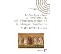 La mystagogie, clé d'interprétation de la liturgie chrétienne