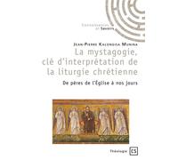La mystagogie interprétation de la liturgie chrétienne De pères de l’Église à nos jours - Jean-Pierre Kalongisa Munina - Publibook - broché - Essai