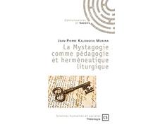 La Mystagogie comme pédagogie et herméneutique liturgique