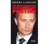 La Mystérieuse Ascension de Vladimir Poutine