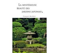La Mystérieuse Beauté Des Jardins Japonais - Le Jardin Du Ryoanji Suivi De Les Jardins Japonais