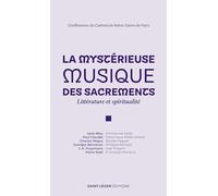La mystérieuse musique des sacrements: Littérature et spiritualité