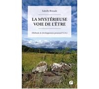 La mystérieuse Voie de l'Être (Méthode de développement personnel V.I.A.) - Isabelle Brioude - Du Pantheon Eds - broché - Guide
