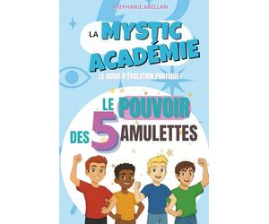 LA MYSTIC ACADEMIE: LE POUVOIR DES 5 AMULETTES : LE GUIDE D'EVOLUTION PRATIQUE POUR PRÉADOS ET ADOS LUDIQUE: Alignement à soi, intégrité, loyauté, vérité, intuitions, honnêteté VERSION GARÇON GARÇON