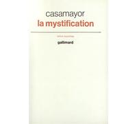 La mystification - Casamayor - Gallimard - broché - Essai