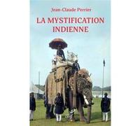 La mystification indienne Jean-Claude Perrier (Auteur)