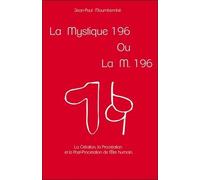 La Mystique 196 Ou La M. 196 - La Création, La Procréation Et La Post-Procréation De L'être Humain