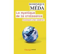Dominique Méda – La Mystique de la croissance – Comment s'en libérer