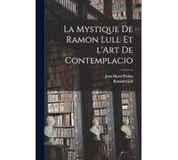 La mystique de Ramon Lull et l'Art de contemplacio