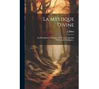 La Mystique Divine: Les Phe(nome(nes Mystiques. Vol.iii. Les Causes Des Phe(nome(nes Mystiques...
