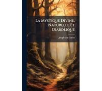 La Mystique Divine, Naturelle Et Diabolique