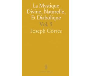 La Mystique Divine, Naturelle, Et Diabolique