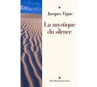 La Mystique du silence Jacques Vigne (Auteur)