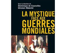 La mystique face aux guerres mondiales Emergences, interpretations et usages des spiritualites dans les guerres du xxe - Ghislain Waterlot - Puf - broché - Essai