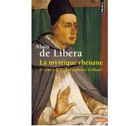 La Mystique rhénane. D'Albert le Grand à Maître Eckhart - Alain De Libera - Points - Poche - Essai