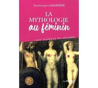 La Mythologie Au Féminin - Aux Sources Du Sexisme