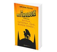 La mythologie cachée dans Batman, Superman, Thor, Wonder Woman... - Gwendal Fossois - L'opportun Eds De - broché - Essai