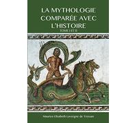 La Mythologie comparée avec l’Histoire: Tome I et II