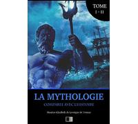 La Mythologie comparée avec l'Histoire: Édition intégrale Tome I - II
